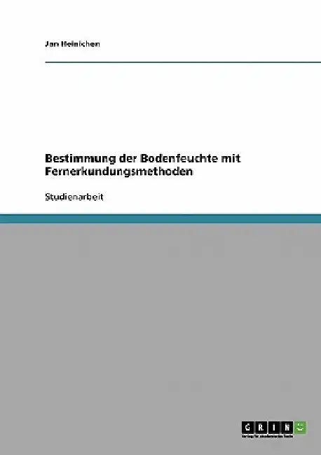 Bestimmung der Bodenfeuchte mit Fernerkundungsmethoden by Heinichen, Jan