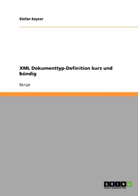 XML Dokumenttyp-Definition kurz und bündig by Stefan Kayser