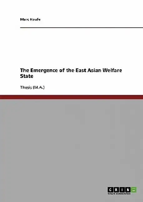 The Emergence of the East Asian Welfare State by Marc Haufe