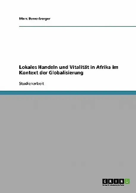 Lokales Handeln und Vitalität in Afrika im Kontext der Globalisierung by Bonenberger, Marc
