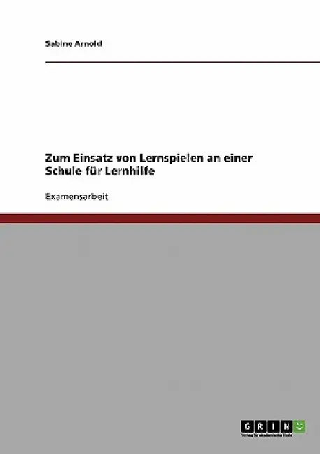 Lernhilfe. Der Einsatz von Lernspielen an der Schule by Arnold, Sabine