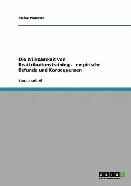 Die Wirksamkeit von Reattributionstrainings - empirische Befunde und Konsequenzen by Podewin, Stefan