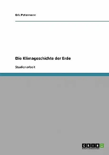 Die Klimageschichte der Erde by Petermann, Eric