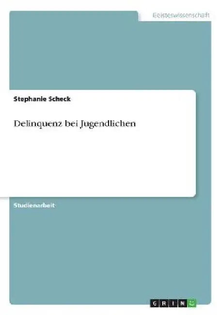 Delinquenz bei Jugendlichen by Scheck, Stephanie