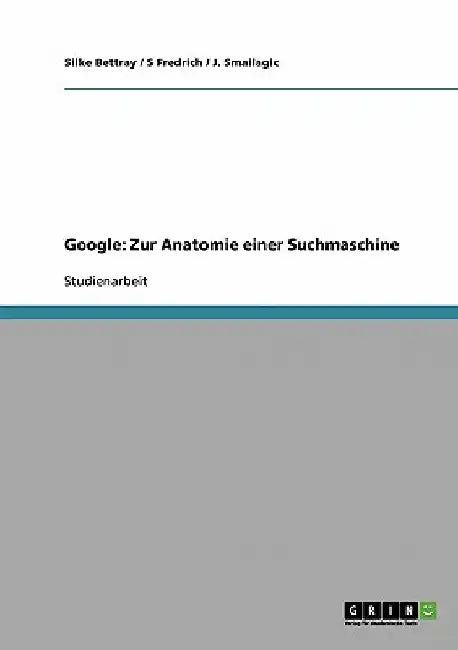 Google: Zur Anatomie einer Suchmaschine by Bettray, Silke