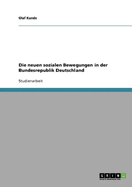 Die neuen sozialen Bewegungen in der Bundesrepublik Deutschland by Olaf Kunde