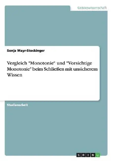 Vergleich "Monotonie" und "Vorsichtige Monotonie" beim Schließen mit unsicherem Wissen by Mayr-Stockinger, Sonja