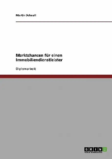 Marktchancen für einen Immobiliendienstleister by Schnell, Martin