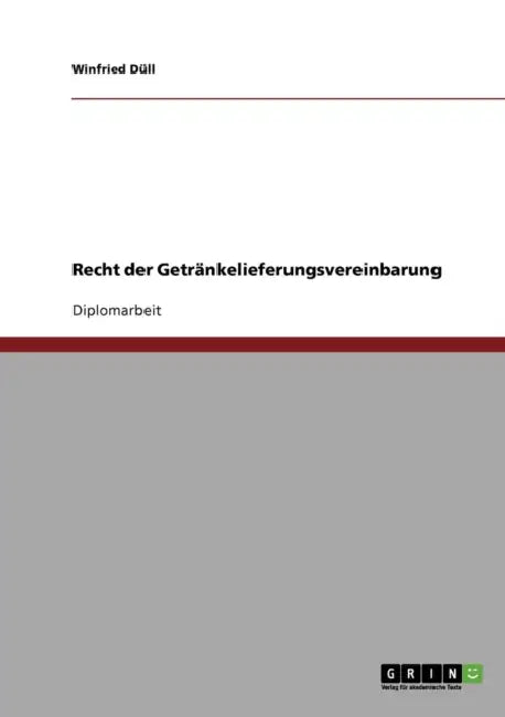 Recht der Getränkelieferungsvereinbarung by Winfried Düll