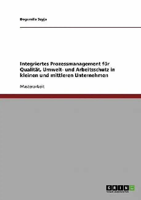 Integriertes Prozessmanagement für Qualität, Umwelt- und Arbeitsschutz in kleinen und mittleren Unternehmen by Szyja, Bogumila