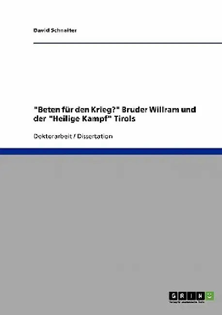 "Beten für den Krieg?" Bruder Willram und der "Heilige Kampf" Tirols by Schnaiter, David