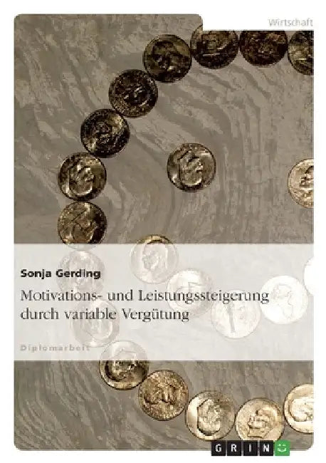 Motivations- und Leistungssteigerung durch variable Vergütung by Gerding, Sonja