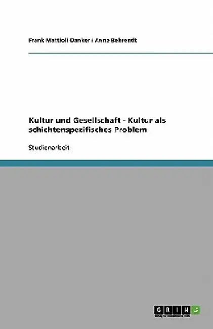 Kultur und Gesellschaft - Kultur als schichtenspezifisches Problem by Mattioli-Danker, Frank