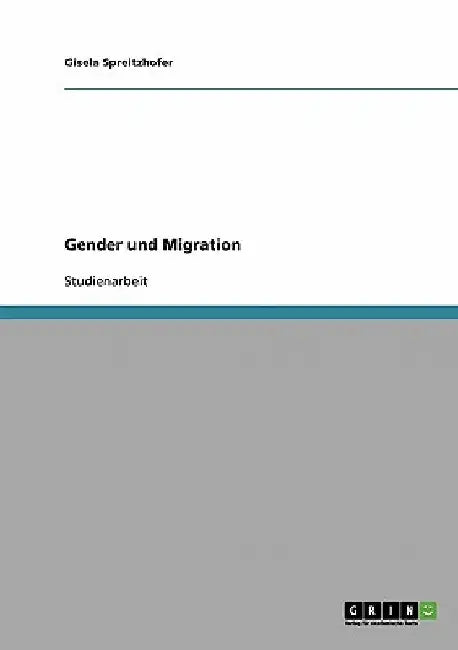 Gender und Migration. Über das Wanderungspotenzial von Frauen by Spreitzhofer, Gisela