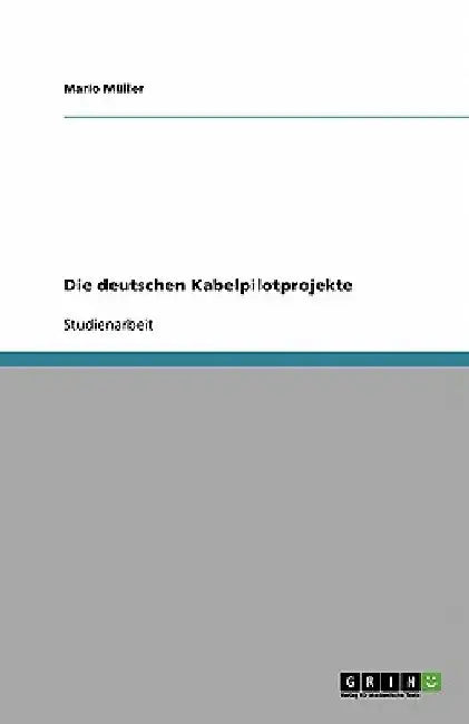 Die deutschen Kabelpilotprojekte by Müller, Mario