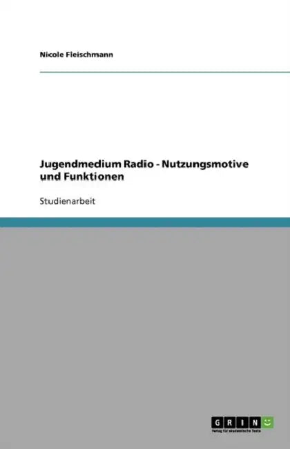 Jugendmedium Radio - Nutzungsmotive Und Funktionen by Nicole Fleischmann