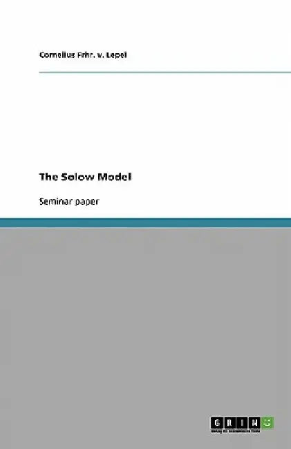 The Solow Model by Cornelius Frhr V. Lepel