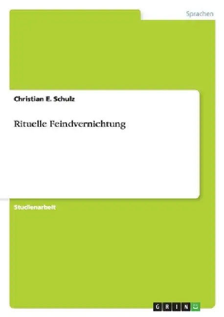 Rituelle Feindvernichtung by Schulz, Christian E.