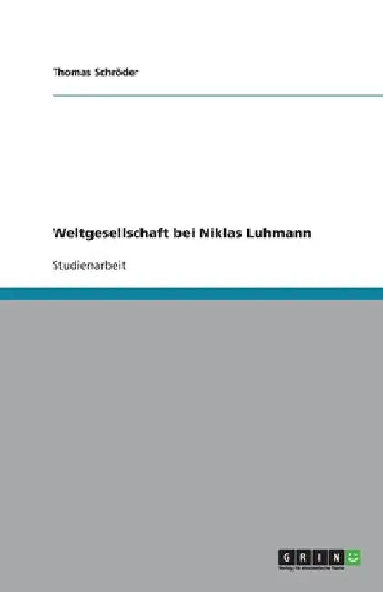 Weltgesellschaft bei Niklas Luhmann by Schröder, Thomas