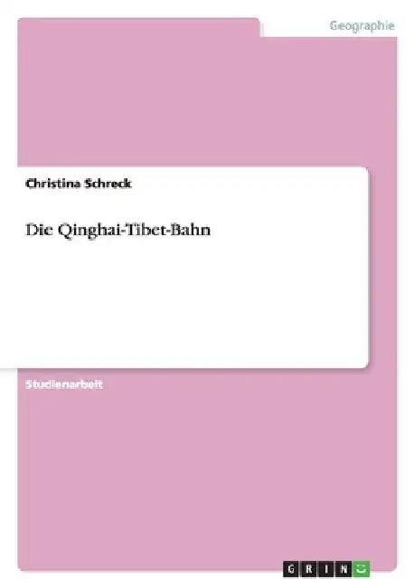 Die Qinghai-Tibet-Bahn by Schreck, Christina