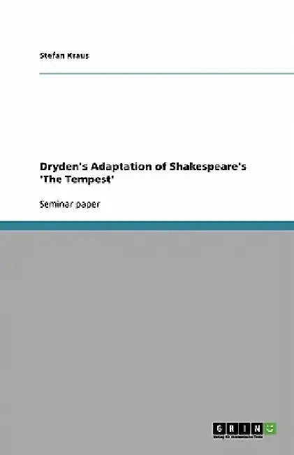 Dryden's Adaptation of Shakespeare's 'The Tempest' by Stefan Kraus