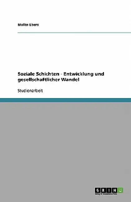 Soziale Schichten - Entwicklung und gesellschaftlicher Wandel by Ebers, Malko