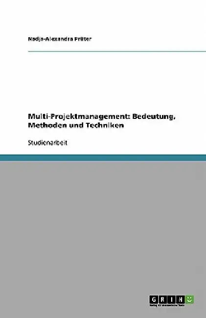 Multi-Projektmanagement: Bedeutung, Methoden und Techniken by Prüter, Nadja-Alexandra