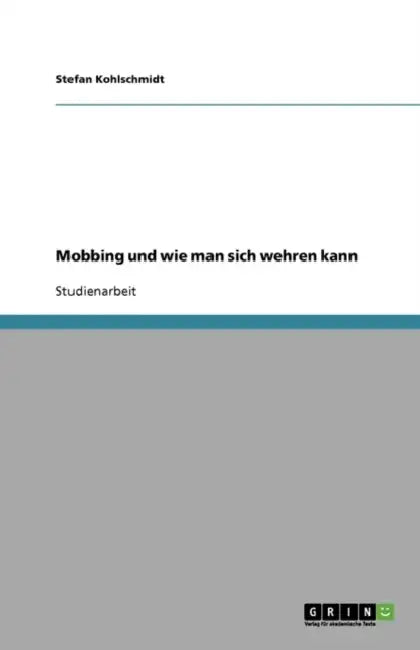 Mobbing und wie man sich wehren kann by Stefan Kohlschmidt