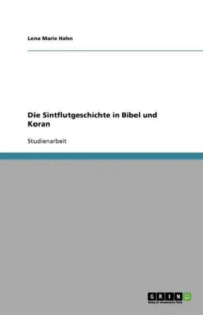 Die Sintflutgeschichte in Bibel und Koran by Lena Marie Hahn