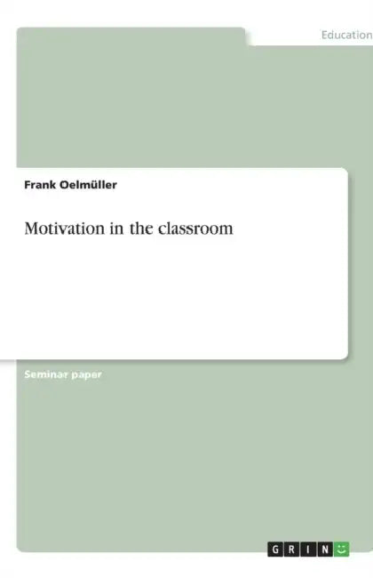 Motivation in the classroom by Frank Oelmüller