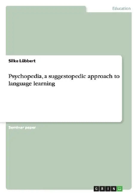 Psychopedia, a suggestopedic approach to language learning by Lübbert, Silke