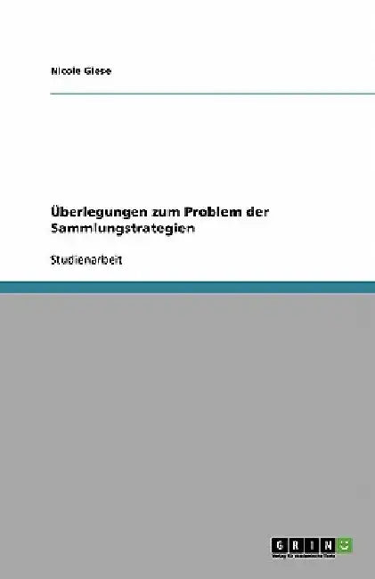 Überlegungen zum Problem der Sammlungstrategien by Giese, Nicole