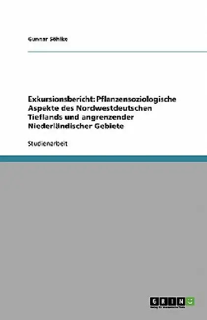 Exkursionsbericht: Pflanzensoziologische Aspekte des Nordwestdeutschen Tieflands und angrenzender Niederländischer Gebiete by Söhlke, Gunnar