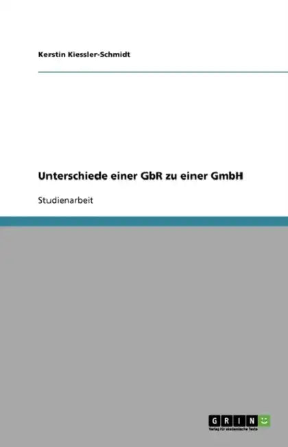 Unterschiede einer GbR zu einer GmbH by Kerstin Kiessler-Schmidt