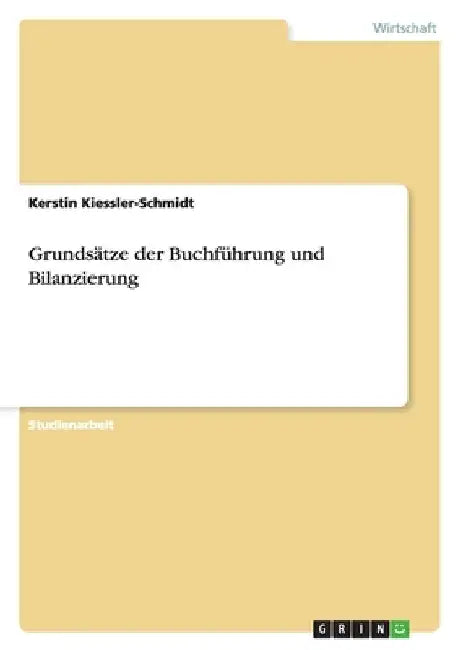 Grundsätze der Buchführung und Bilanzierung by Kiessler-Schmidt, Kerstin