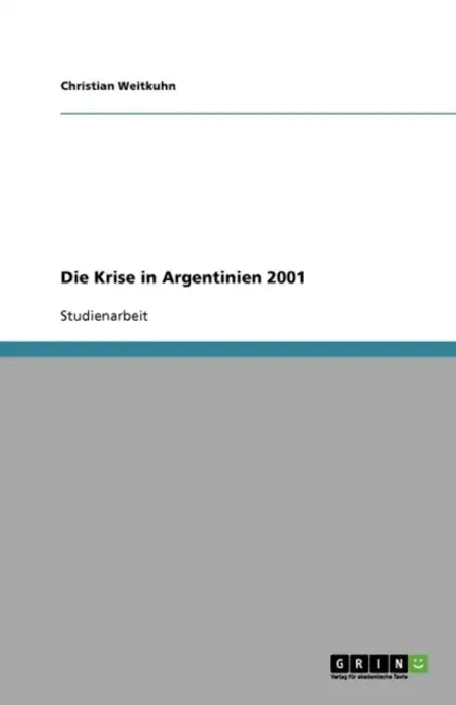 Die Krise in Argentinien 2001 by Christian Weitkuhn