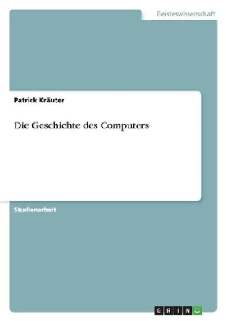 Die Geschichte des Computers by Kräuter, Patrick