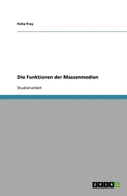 Die Funktionen der Massenmedien by Felix Frey