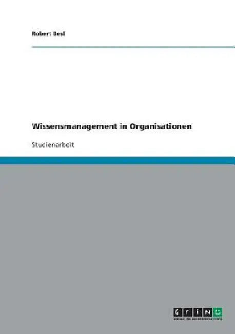 Wissensmanagement in Organisationen by Besl, Robert