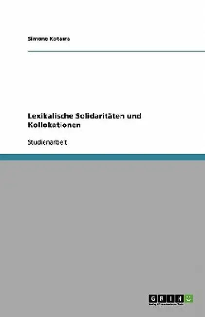 Lexikalische Solidaritäten und Kollokationen by Kotarra, Simone