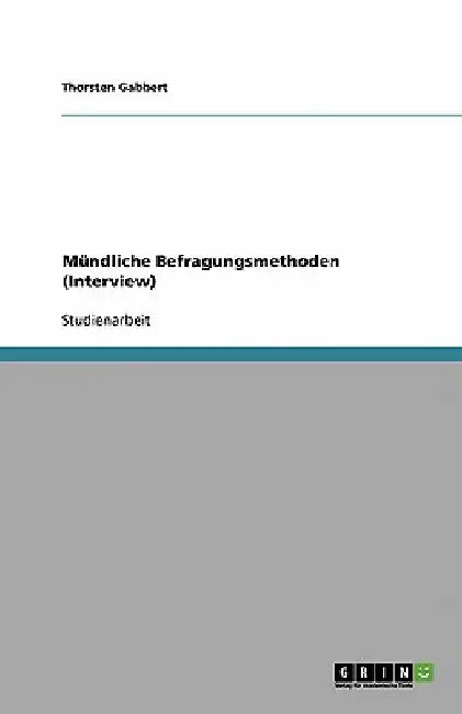 Mündliche Befragungsmethoden (Interview) by Gabbert, Thorsten