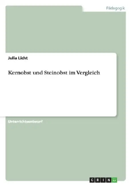 Kernobst und Steinobst im Vergleich by Licht, Julia