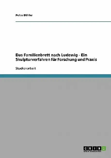 Das Familienbrett nach Ludewig: Ein Skulpturverfahren für Forschung und Praxis: Diagnostik in der Psychologie by Bühler, Petra