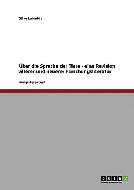 Über die Sprache der Tiere - eine Revision älterer und neuerer Forschungsliteratur by Labudda, Silke