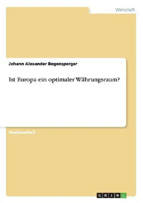 Ist Europa ein optimaler Währungsraum? by Bogensperger, Johann Alexander