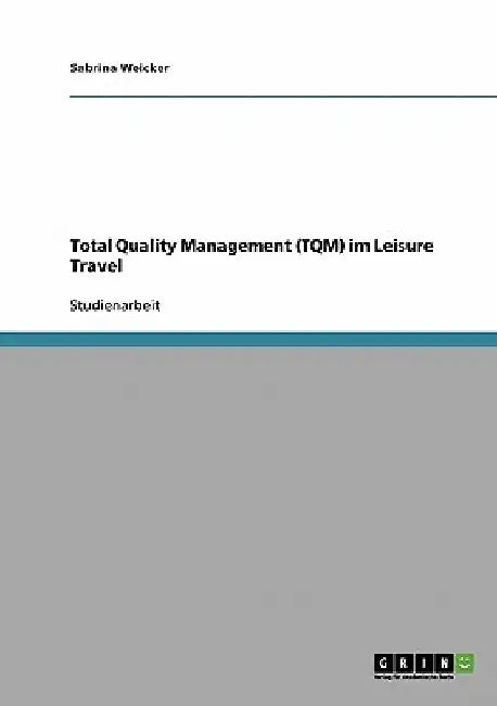 Total Quality Management (TQM) im Leisure Travel by Weicker, Sabrina