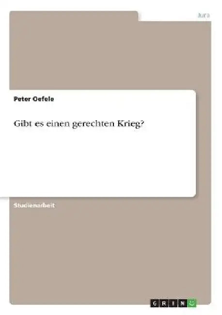 Gibt es einen gerechten Krieg? by Oefele, Peter