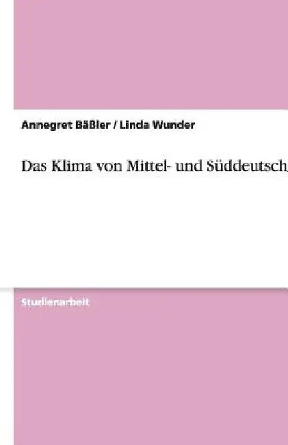 Das Klima von Mittel- und Süddeutschland by Bäßler, Annegret