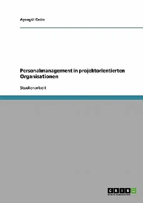 Personalmanagement in projektorientierten Organisationen by Cetin, Aysegül