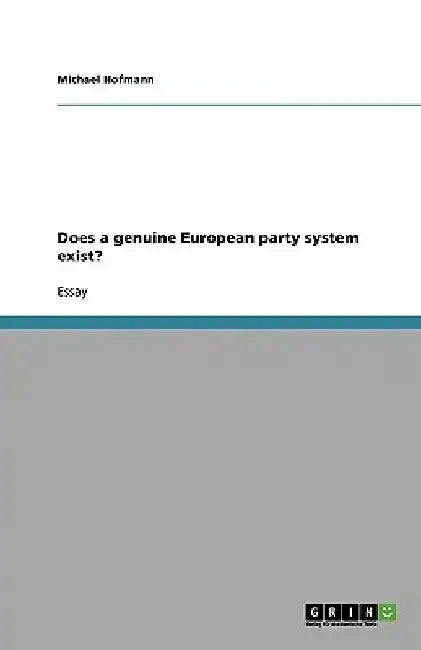Does a genuine European party system exist? by Michael Hofmann